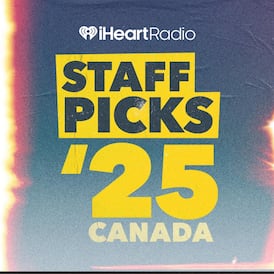 iHeartRadio Canada Staff Picks '25